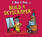 I Bet I Can: Build a Skyscraper I Bet I Can: Build a Skyscraper
