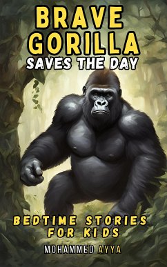 Brave Gorilla Saves the Day (eBook, ePUB) - Ayya, Mohammed