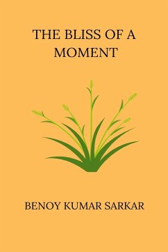 The Bliss of a Moment - Sarkar, Benoy Kumar