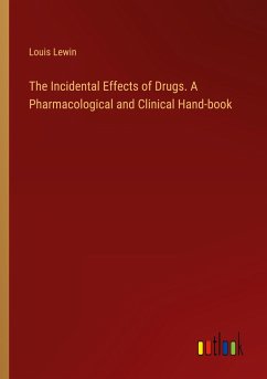 The Incidental Effects of Drugs. A Pharmacological and Clinical Hand-book