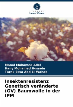 Insektenresistenz Genetisch veränderte (GV) Baumwolle in der IPM - Mohamed Adel, Manal;Mohamed Hussein, Hany;Abd El-Wahab, Tarek Essa