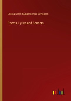 Poems, Lyrics and Sonnets - Bevington, Louisa Sarah Guggenberger