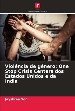 Violência de género: One Stop Crisis Centers dos Estados Unidos e da Índia - Soni, Jayshree