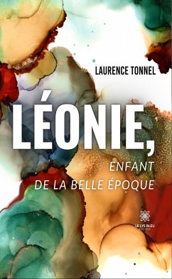 Léonie, enfant de la belle époque (eBook, ePUB) - Tonnel, Laurence