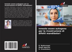 Innesto osseo autogeno per la ricostruzione di difetti mandibolari - Muthunagai, R.;Agarwal, Mudit;Sivasankary, R.