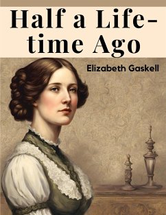 Half a Life-time Ago - Elizabeth Gaskell