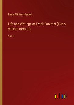 Life and Writings of Frank Forester (Henry William Herbert)
