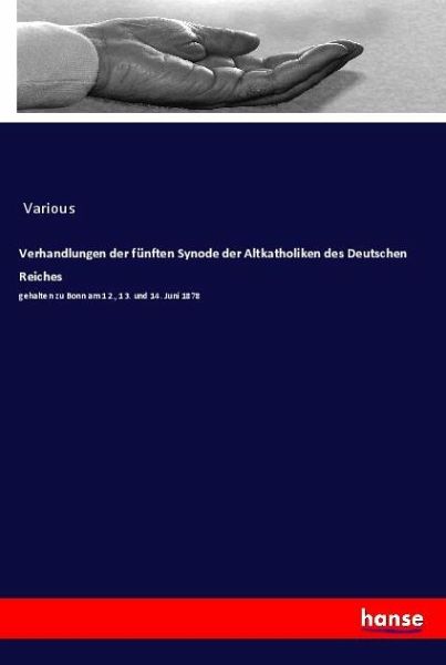 Verhandlungen der fünften Synode der Altkatholiken des Deutschen Reiches
