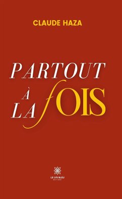 Partout à la fois (eBook, ePUB) - Haza, Claude