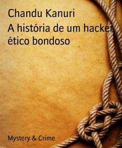 A história de um hacker ético bondoso - 1 (eBook, ePUB) - Kanuri, Chandu