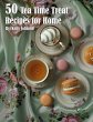 50 Tea Time Treat Recipes for Home - Bild 1