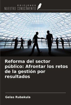 Reforma del sector público: Afrontar los retos de la gestión por resultados - Rubakula, Gelas