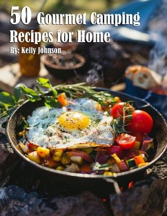 50 Gourmet Camping Recipes for Home - Johnson, Kelly