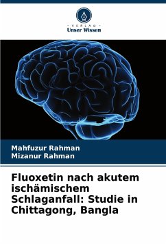 Fluoxetin nach akutem ischämischem Schlaganfall: Studie in Chittagong, Bangla - Rahman, Mahfuzur;Rahman, Mizanur