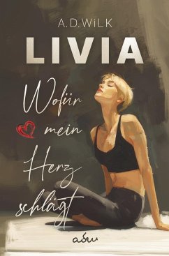 LIVIA. Wofür mein Herz schlägt. - Wilk, A. D.