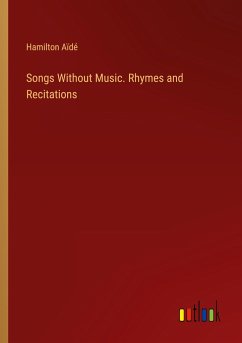 Songs Without Music. Rhymes and Recitations - Aïdé, Hamilton