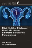 Elixir Siddha, Etiología y Nutrición para el Síndrome de Ovarios Poliquísticos
