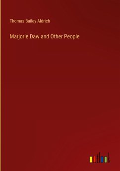 Marjorie Daw and Other People - Aldrich, Thomas Bailey