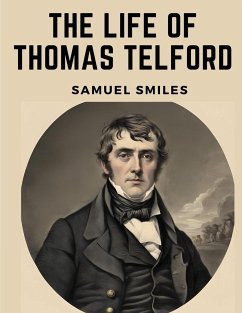 The Life of Thomas Telford - Samuel Smiles