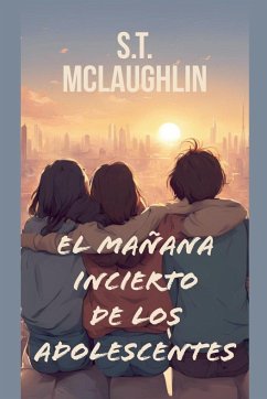 El Mañana Incierto de los Adolescentes - Mclaughlin, S. T.