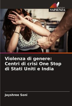 Violenza di genere: Centri di crisi One Stop di Stati Uniti e India - Soni, Jayshree