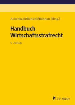 Handbuch Wirtschaftsstrafrecht (eBook, ePUB) - Achenbach, Hans; Bernsmann, Klaus; Bülte, Jens; Dannecker, Gerhard; Ebert-Weidenfeller, Andreas; El-Ghazi, Mohamad; Erdmann, Joachim; Gercke, Björn; Hellmann, Uwe; Herzog, Felix; Hüls, Silke; Junck, Robert; Kaul, Günther; Kirch-Heim, Claudio; Kölbel, Ralf; Kuhlen, Lothar; Lindemann, Michael; Mosbacher, Andreas; Nordemann, Axel; Ransiek, Andreas; Reichling, Tilman; Rönnau, Thomas; Rotsch, Thomas; Salvenmoser, Steffen; Schreier, Heiko; Schwab, Florian; Trüg, Gerson; Wattenberg, Andreas; Weg