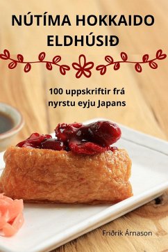 NÚTÍMA HOKKAIDO ELDHÚSIÐ - Friðrik Árnason