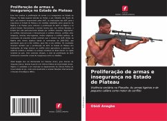 Proliferação de armas e insegurança no Estado de Plateau - Anagba, Obidi