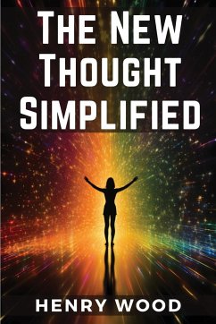 The New Thought Simplified - Henry Wood