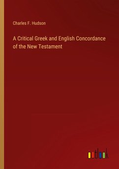 A Critical Greek and English Concordance of the New Testament - Hudson, Charles F.