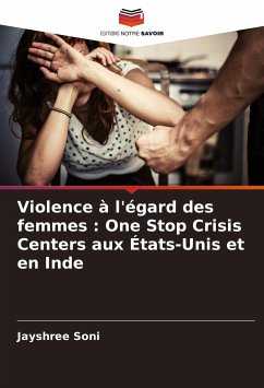 Violence à l'égard des femmes : One Stop Crisis Centers aux États-Unis et en Inde - Soni, Jayshree