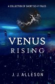 Venus Rising: A Collection of Short Sci-fi Tales (eBook, ePUB)