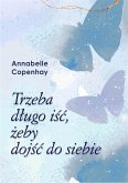 Trzeba dlugo isc, zeby dojsc do siebie (eBook, ePUB) Trzeba dlugo isc, zeby dojsc do siebie (eBook, ePUB)
