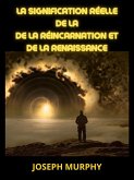 La signification réelle de la de la Réincarnation et de la Renaissance (Traduit) (eBook, ePUB)