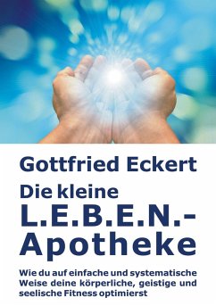 Die kleine L.E.B.E.N.-Apotheke (eBook, ePUB) - Eckert, Gottfried