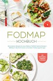 FODMAP Kochbuch: Die leckersten Rezepte für eine effektive FODMAP Diät bei Reizdarm, Blähbauch, Bauchschmerzen und anderen Verdauungsstörungen - inkl. Brotrezepten, Fingerfood & Getränken (eBook, ePUB)