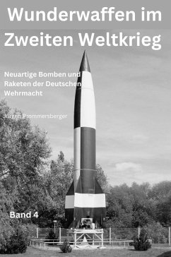 Wunderwaffen im Zweiten Weltkrieg - Band 4 (eBook, ePUB) - Prommersberger, Jürgen