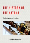 The History of the Katana - Exploring Japan's Culture (eBook, ePUB)