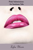 Pink Submission: An Institute Tale (eBook, ePUB) Pink Submission: An Institute Tale (eBook, ePUB)