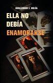 ELLA NO DEBÍA ENAMORARSE (eBook, ePUB) ELLA NO DEBÍA ENAMORARSE (eBook, ePUB)