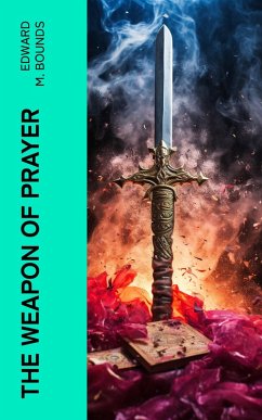 The Weapon of Prayer (eBook, ePUB) - Bounds, Edward M.