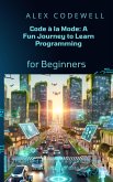 Code à la Mode: A Fun Journey to Learn Programming (eBook, ePUB)