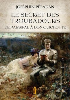 Le Secret des Troubadours. De Parsifal à Don Quichotte (eBook, ePUB) - Péladan, Joséphin