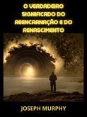O verdadeiro significado do Reencarnação e do Renascimento (Traduzido) (eBook, ePUB) O verdadeiro significado do Reencarnação e do Renascimento (Traduzido) (eBook, ePUB)