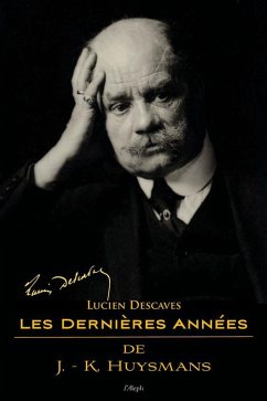 Les Dernières Années de J.-K. Huysmans (eBook, ePUB) - Descaves, Lucien