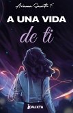 A una vida de ti (eBook, ePUB) A una vida de ti (eBook, ePUB)