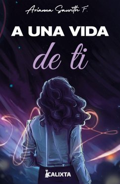 A una vida de ti (eBook, ePUB) - Saurith, Arianna
