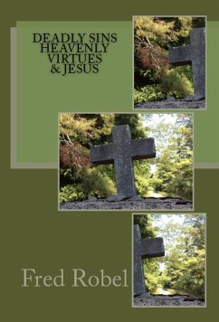 Deadly Sins Heavenly Virtues & Jesus (eBook, ePUB) - Robel, Fred