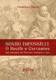 Sonho Impossível - O Recife e Cervantes: Um Encontro de História, Cultura e Arte (eBook, ePUB)
