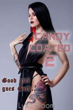 Candy Coated 2: From Good Girl to Goth (eBook, ePUB) - Bloom, Lyka